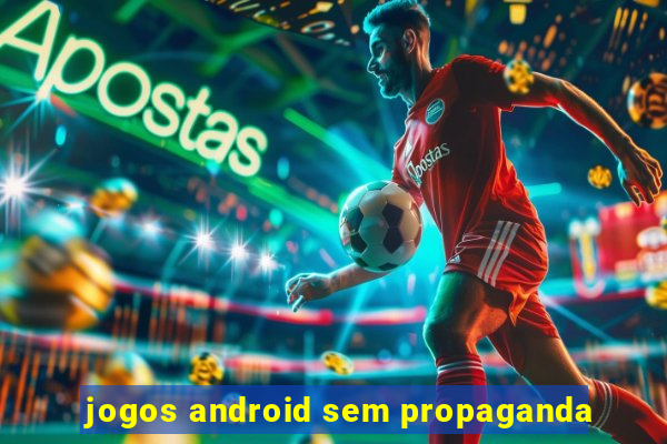 jogos android sem propaganda